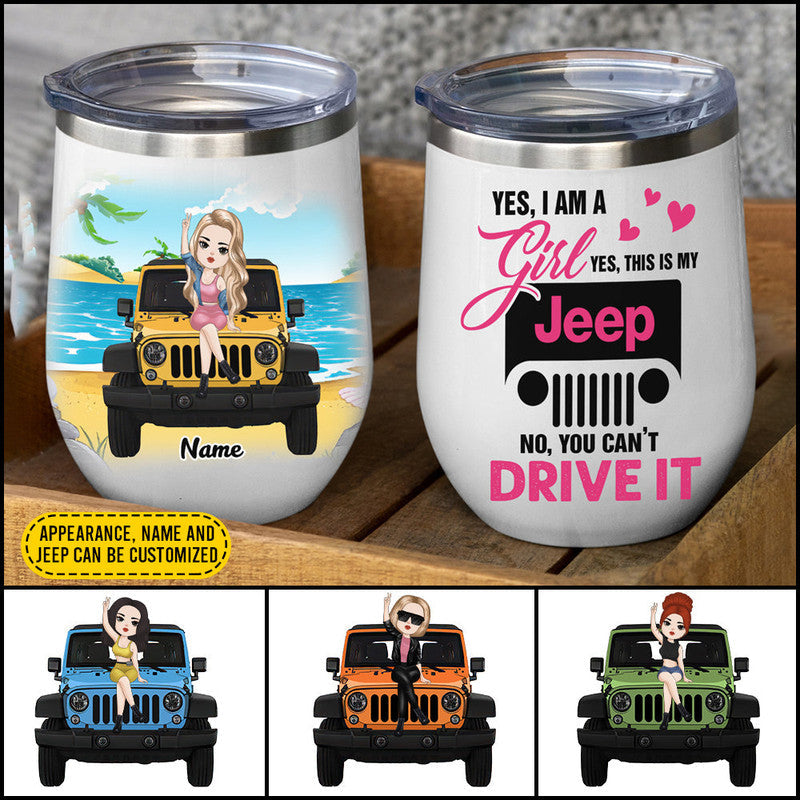 Personalized Jeep Wine Tumbler I Am A Jeep Girl You Cant Drive It CTM 12 OZ Custom - Printyourwear