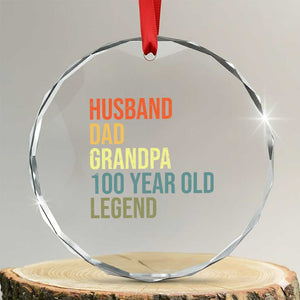 100th Birthday Crystal Glass Ornament Husband Dad Grandpa 100 Year Old Legend TS10 Transparent Glass 3'' Circle Print Your Wear
