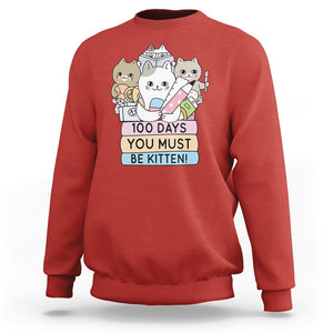 100th Day Of School Sweatshirt 100 Days You Must Be Kitten Cute Cat TS09 Red Printyourwear