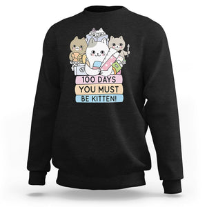 100th Day Of School Sweatshirt 100 Days You Must Be Kitten Cute Cat TS09 Black Printyourwear