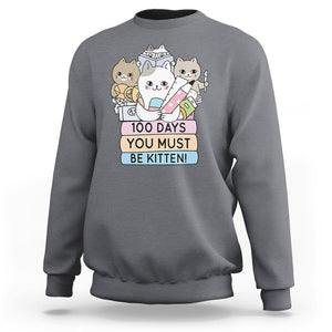 100th Day Of School Sweatshirt 100 Days You Must Be Kitten Cute Cat TS09 Charcoal Printyourwear