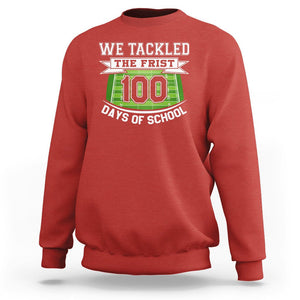 100th Day Of School Sweatshirt Football We Tackled The Firrst 100 Days Of School TS09 Red Printyourwear