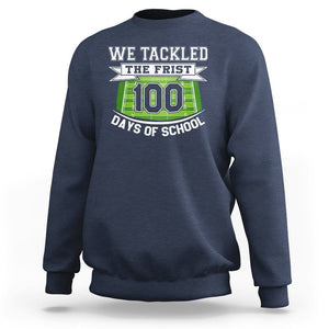 100th Day Of School Sweatshirt Football We Tackled The Firrst 100 Days Of School TS09 Navy Printyourwear