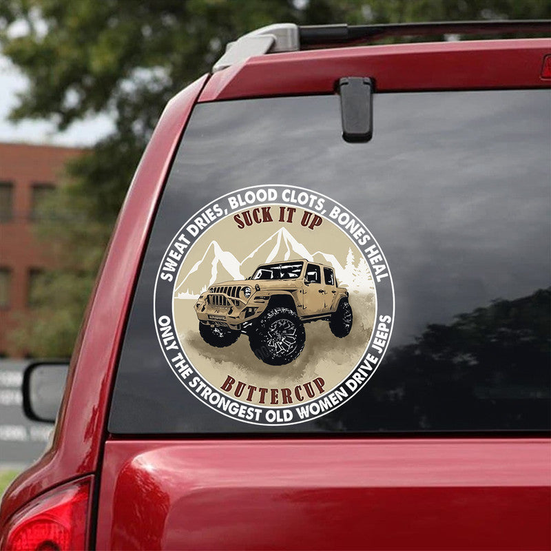 Personalized Jeep Decal Suck It Up Buttercup Sweat Dries, Blood Clots, Bones Heal Only The Strongest Old Women Drive Jeeps CTM 13x13cm Custom - Printyourwear