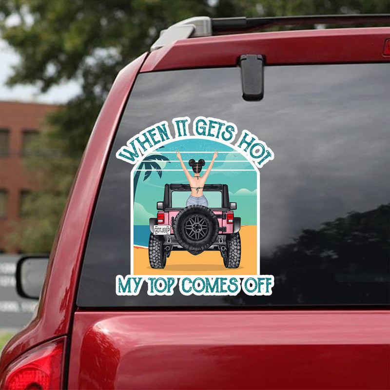 Personalized Jeep Decal When It Gets Hot My Top Comes Off, , Jeep Girl CTM 13x13cm Custom - Printyourwear