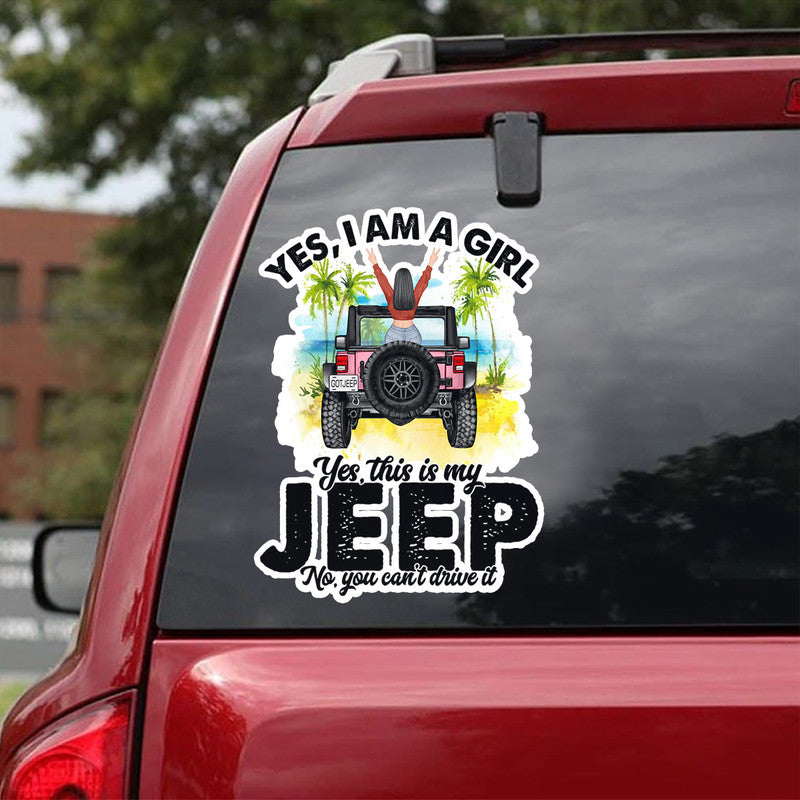 Personalized Jeep Girl Decal Yes I Am A Girl Yes This Is My Jeep No You Cant Drive It CTM 13x13cm Custom - Printyourwear