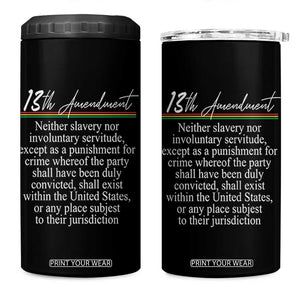 13th Amendment of U.S. Constitution 4 in 1 Can Cooler Tumbler Juneteenth 1865 Black History TS11 One Size: 16 oz Black Print Your Wear