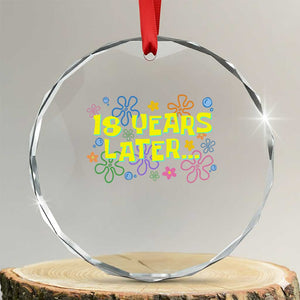18 Years Later 18th Birthday Crystal Glass Ornament Eighteen Party Funny Meme TS10 Transparent Glass 3'' Circle Print Your Wear