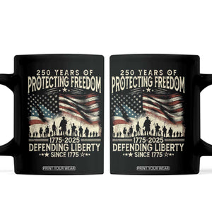 250 Years Of Protecting Freedom Defending Liberty Since 1775 Coffee Mug US Military Army Birthday TS11 Black Print Your Wear