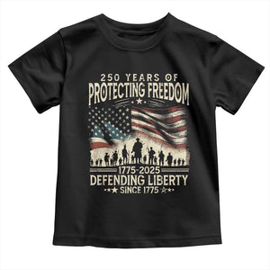 250 Years Of Protecting Freedom Defending Liberty Since 1775 Toddler T Shirt US Military Army Birthday TS11 Black Print Your Wear