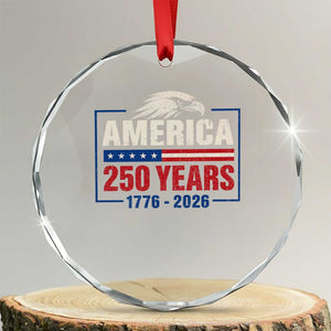 250 Anniversary USA Crystal Glass Ornament Retro Eagle 250 Years Of Freedom 1776 2026 TS10 Transparent Glass 3'' Circle Print Your Wear