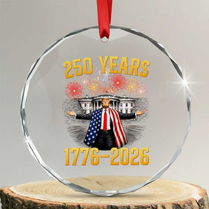 250 Years 1776-2026 Trump Daddys Home Patriotic Crystal Glass Ornament Fireworks 250th Anniversary Semiquincentennial Celebration TS02 Transparent Glass 3'' Circle Print Your Wear