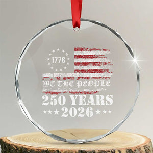 250 Years America Flag Crystal Glass Ornament USA 250th Anniversary Patriotic We The People 1776 2026 TS10 Transparent Glass 3'' Circle Print Your Wear