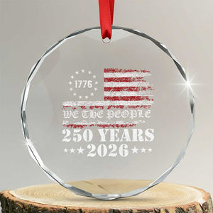 250 Years America Flag Crystal Glass Ornament USA 250th Anniversary Patriotic We The People 1776 2026 TS10 Transparent Glass 3'' Circle Print Your Wear