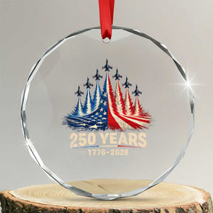 250 Years American 1776 2026 Crystal Glass Ornament USA 250th Anniversary 4th of July US Flag Jets TS11 Transparent Glass 3'' Circle Print Your Wear