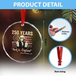 250 Years George Washington Suck It England Crystal Glass Ornament 4th Of July 1776 2026 250th Anniversary USA