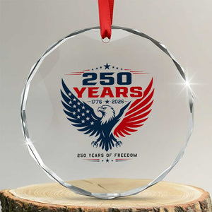 250 Years of Freedom Commemorative Patriotic Eagle Crystal Glass Ornament Majestic American Flag Winged Eagle 1776 to 2026 Semiquincentennial TS02 Transparent Glass 3'' Circle Print Your Wear