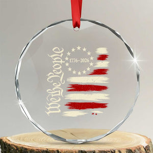250 Years of Liberty 1776-2026 We The People Crystal Glass Ornament Distressed American Flag Patriotic Semiquincentennial 250th Anniversary TS02 Transparent Glass 3'' Circle Print Your Wear