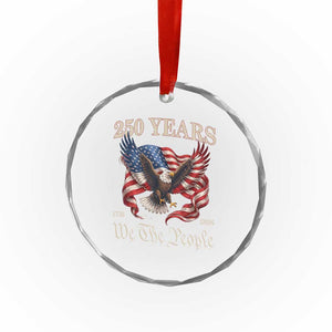 250 Years of Liberty American Semiquincentennial Crystal Glass Ornament We The People Patriotic Eagle Heritage 1776 2026 TS02 Print Your Wear