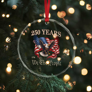250 Years of Liberty American Semiquincentennial Crystal Glass Ornament We The People Patriotic Eagle Heritage 1776 2026 TS02 Print Your Wear