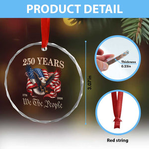 250 Years of Liberty American Semiquincentennial Crystal Glass Ornament We The People Patriotic Eagle Heritage 1776 2026 TS02 Print Your Wear