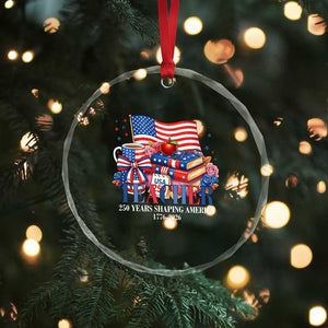 250 Years Shaping America Anniversary Crystal Glass Ornament Proud Educator Gift TS12 Print Your Wear