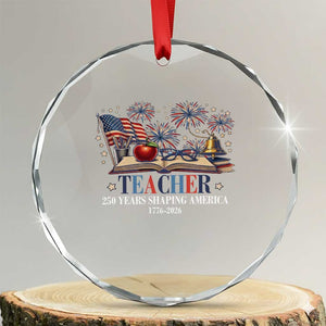 250 Years Shaping America Educator Crystal Glass Ornament America 250th Anniversary TS12 Transparent Glass 3'' Circle Print Your Wear