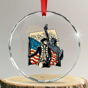 250th Anniversary 1776-2026 We The People Crystal Glass Ornament George Washington and Statue of Liberty History Pride TS02 Transparent Glass 3'' Circle Print Your Wear