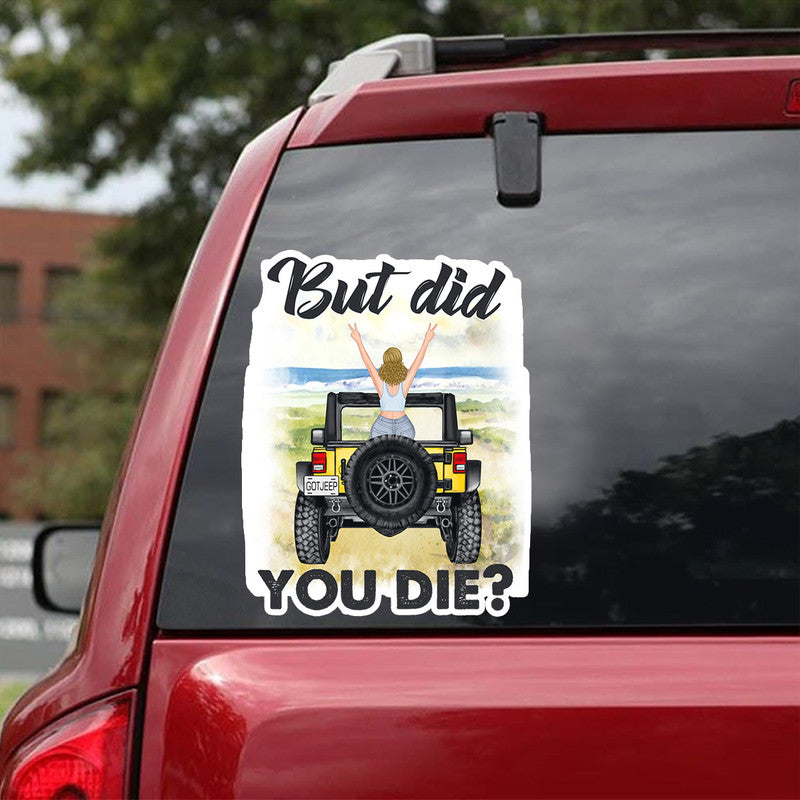 Personalized Jeep Decal But Did You Die, Off Road Car CTM 13x13cm Custom - Printyourwear