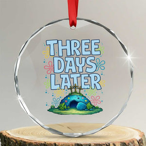 3 Days Later Crystal Glass Ornament Funny Easter Christian TS14 Transparent Glass 3'' Circle Print Your Wear