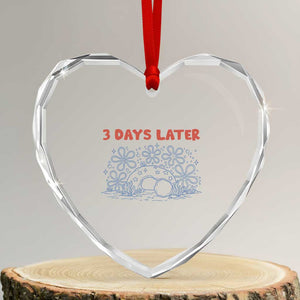 3 Days Later Heart Crystal Glass Ornament Funny Easter Jesus Christian Meme TS14 Transparent Glass 3'' Heart Print Your Wear