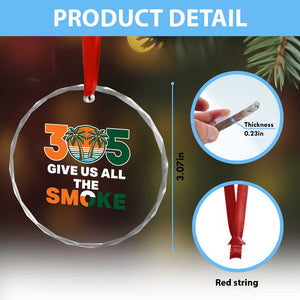 305 Give Us All the Smoke Crystal Glass Ornament Miami Fan South Florida Pride TS02 Print Your Wear