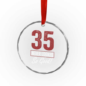 35 Never Looked So Good Funny 35th Birthday Crystal Glass Ornament