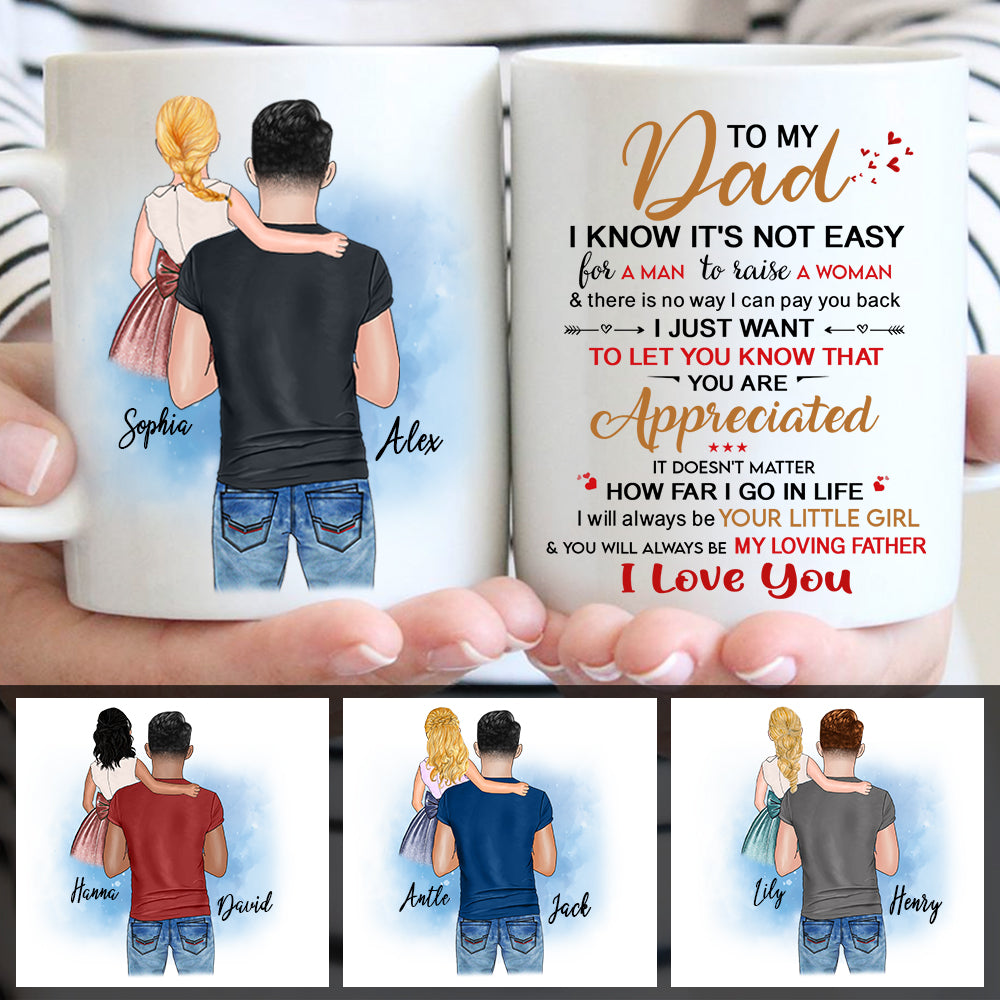 Personalized Christmas To My Dad I Know ItS Not Easy For A Man To Raise A Woman Mug Mug For Your Dad Mug CTM One Size 11oz size Custom - Printyourwear