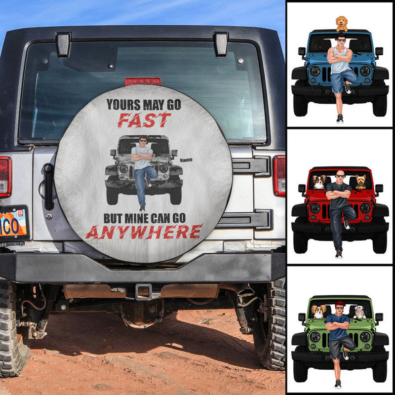 Custom Jeep Tire Cover With Camera Hole, Yours May Go Fast But Mine Can Go Anywhere Spare Tire Cover CTM Custom - Printyourwear
