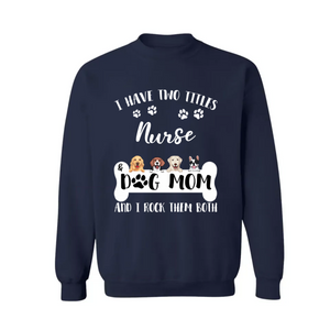 Dog Mom Personalized Shirt I Have Two Titles CTM02 Sweater Custom - Printyourwear