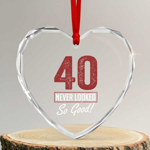 40 Never Looked So Good Funny 40th Birthday Heart Crystal Glass Ornament