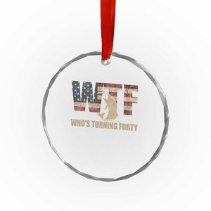 40th Birthday Crystal Glass Ornament Funny WTF Whos Turning Forty Vintage Fishing 40 Year Old Gift TS10 Print Your Wear