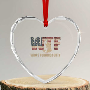 40th Birthday Heart Crystal Glass Ornament Funny WTF Whos Turning Forty Vintage Fishing 40 Year Old Gift TS10 Transparent Glass 3'' Heart Print Your Wear