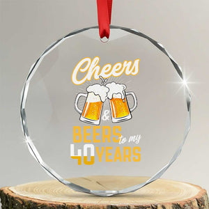 40th Birthday Party Gift Crystal Glass Ornament Cheers Beers To My 40 Years TS12 Transparent Glass 3'' Circle Print Your Wear