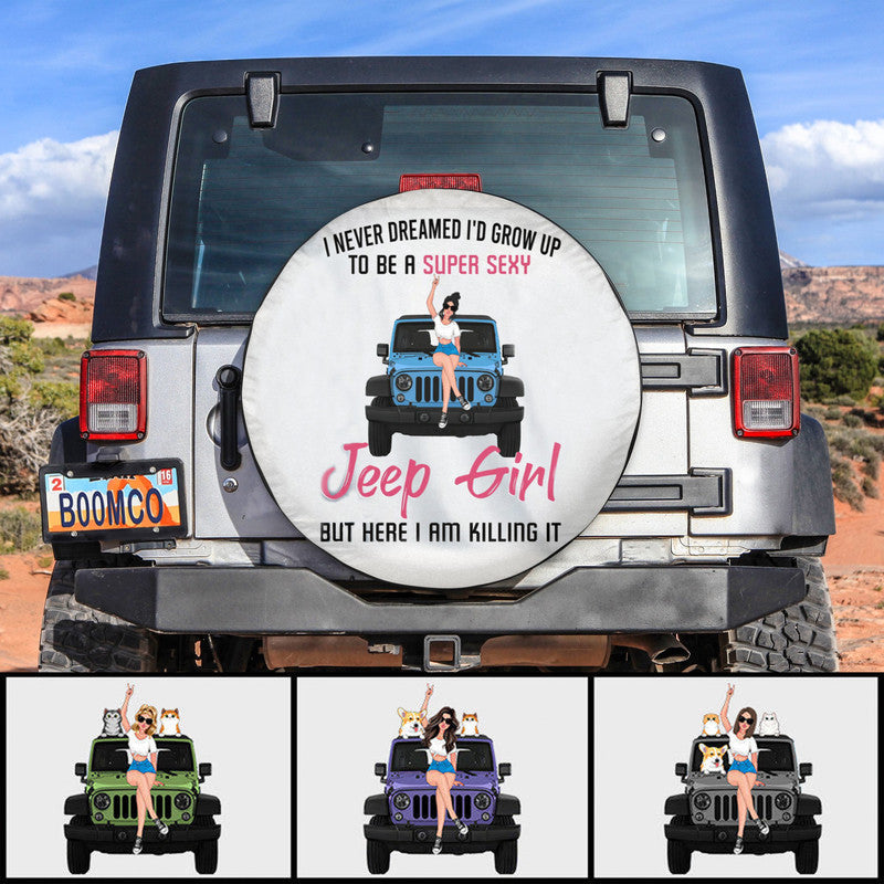 Custom Jeep Tire Cover With Camera Hole, Never Dreamed To Be A Super Sexy Jeep Girl But Here I Am Killing It Spare Tire Cover CTM00 Custom - Printyourwear