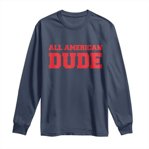 4th of July All American Dude Long Sleeve Shirt TS10 Navy Print Your Wear