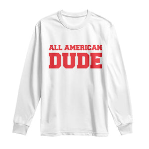 4th of July All American Dude Long Sleeve Shirt TS10 White Print Your Wear