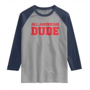 4th of July All American Dude Raglan Shirt TS10 Sport Gray Navy Print Your Wear