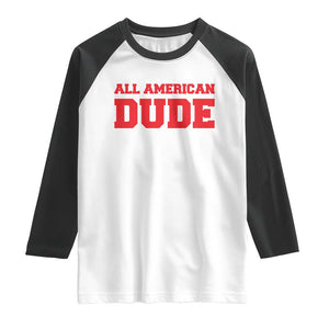 4th of July All American Dude Raglan Shirt TS10 White Black Print Your Wear