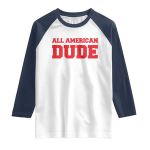 4th of July All American Dude Raglan Shirt TS10 White Navy Print Your Wear