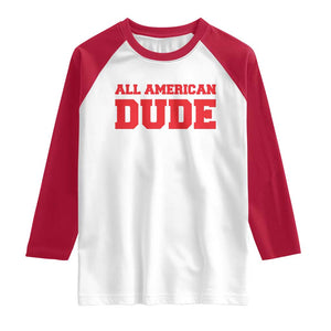 4th of July All American Dude Raglan Shirt TS10 White Red Print Your Wear