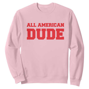 4th of July All American Dude Sweatshirt TS10 Light Pink Print Your Wear