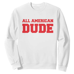 4th of July All American Dude Sweatshirt TS10 White Print Your Wear