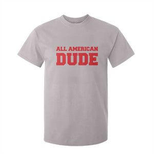 4th of July All American Dude T Shirt For Kid TS10 Ice Gray Print Your Wear